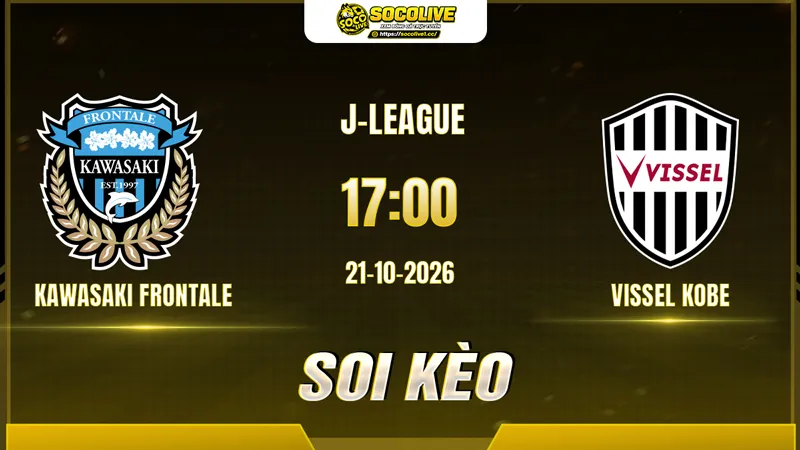 Các chuyên gia Socolive soi kèo Kawasaki Frontale vs Vissel Kobe trước giờ bóng lăn